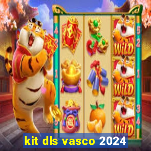 kit dls vasco 2024